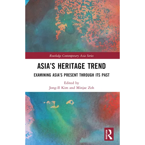 Asia's Heritage Trend: Examining Asia's Present through Its Past - Paperback