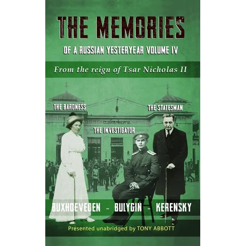 The Memories of a Russian Yesteryear - Volume IV: From the reign of Nicholas II - Hardcover