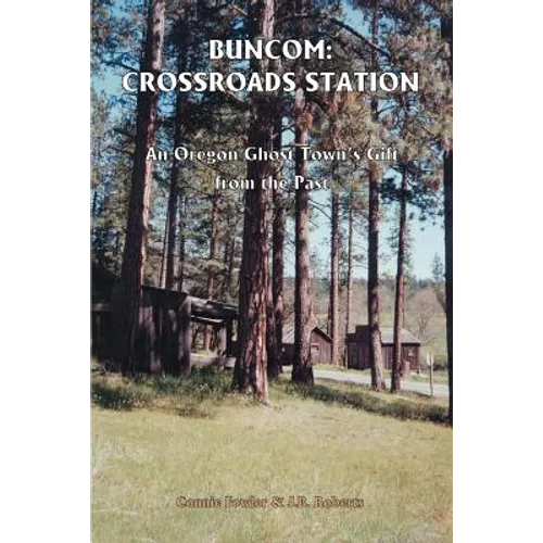 Buncom: Crossroads Station: An Oregon Ghost Town's Gift from the Past - Paperback