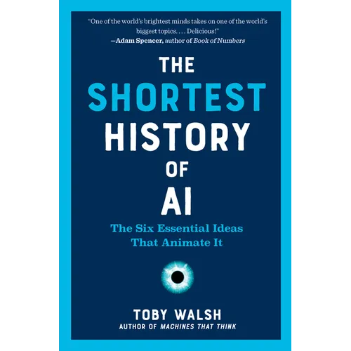 The Shortest History of AI: The Six Essential Ideas That Animate It - Paperback