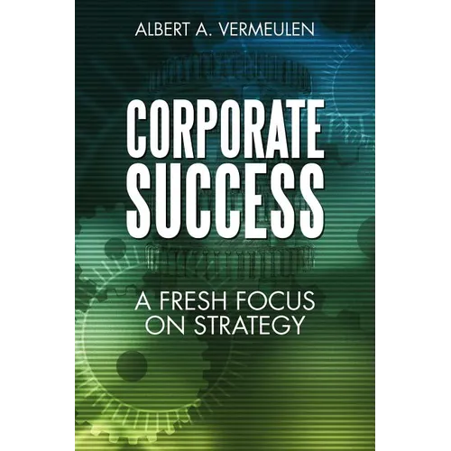 Corporate Success: A Fresh Focus on Strategy - Paperback