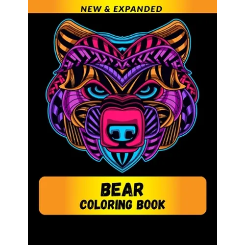Bear Coloring Book (New & Expanded): Wonderful bear Coloring Book For bear Lover, Adults, Teens - Paperback