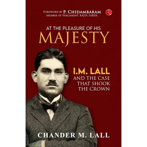At the Pleasure of His Majesty: I.M. Lall and the Case That Shook the Crown - Paperback