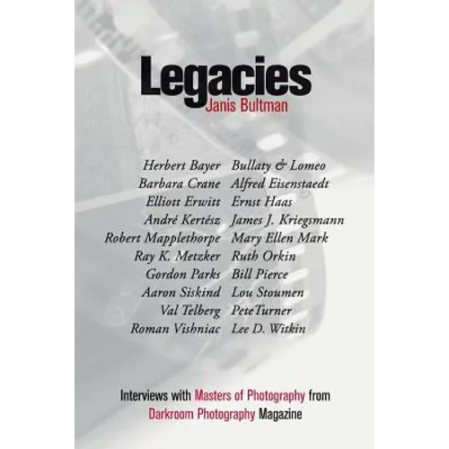 Legacies: Interviews with Masters of Photography from Darkroom Photography Magazine - Paperback