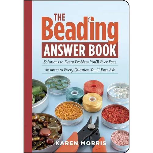 The Beading Answer Book: Solutions to Every Problem You'll Ever Face; Answers to Every Question You'll Ever Ask - Paperback