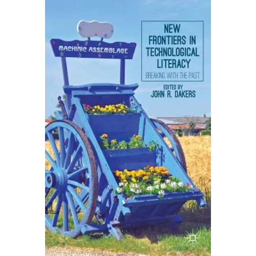 New Frontiers in Technological Literacy: Breaking with the Past - Paperback