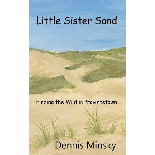Little Sister Sand: Finding the Wild in Provincetown - Paperback