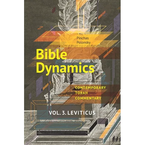 Bible Dynamics. Vol. 3. Leviticus: Evolving Personalities and Ideas. Contemporary Torah Commentary - Paperback