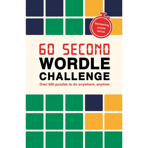60 Second Wordle Challenge: Over 500 Puzzles to Do Anywhere, Anytime - Paperback