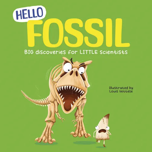 Hello Fossil: Big Discoveries for Little Scientists - Hardcover
