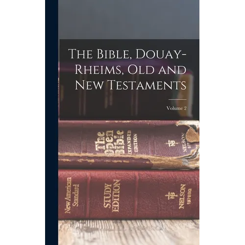The Bible, Douay-Rheims, Old and New Testaments; Volume 2 - Hardcover