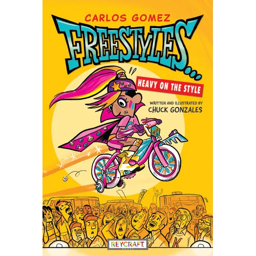 Carlos Gomez Freestyles . . . Heavy on the Style (Carlos Gomez, Book #1) - Hardcover