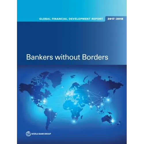 Global Financial Development Report 2017/2018: Bankers without Borders - Paperback