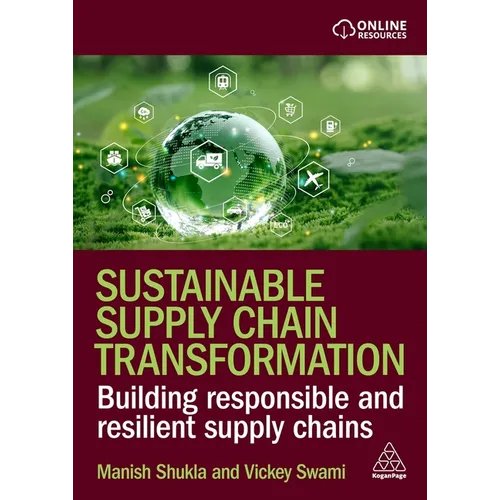 Sustainable Supply Chain Transformation: Building Responsible and Resilient Supply Chains - Paperback