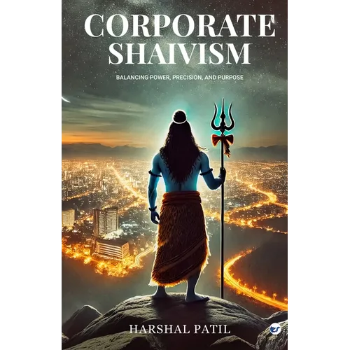 Corporate Shaivism: Balancing Power, Precision, and Purpose - Paperback