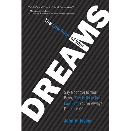 The Law Firm of Your Dreams: Say Goodbye to Your Boss, Say Hello to the Law Firm You've Always Dreamed of - Hardcover
