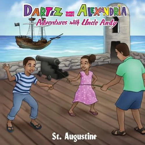 Dartez and Alexandria: Adventures with Uncle Andy, St Augustine - Paperback
