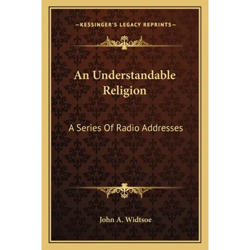 An Understandable Religion: A Series Of Radio Addresses - Paperback
