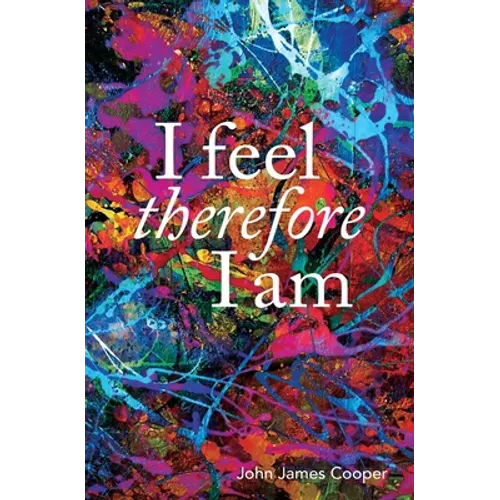 I Feel, Therefore I Am - Paperback
