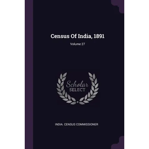 Census Of India, 1891; Volume 27 - Paperback