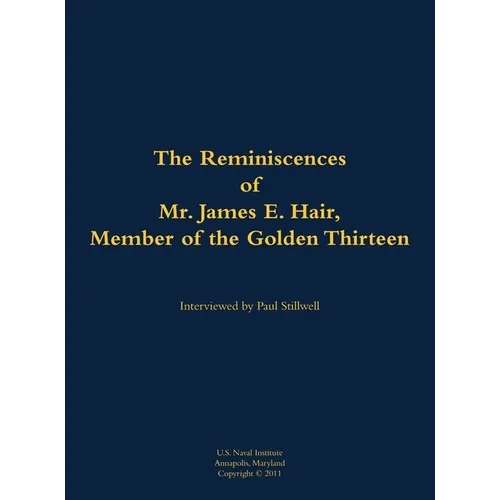The Reminiscences of Mr. James E. Hair, Member of the Golden Thirteen: 1915-1992 - Hardcover
