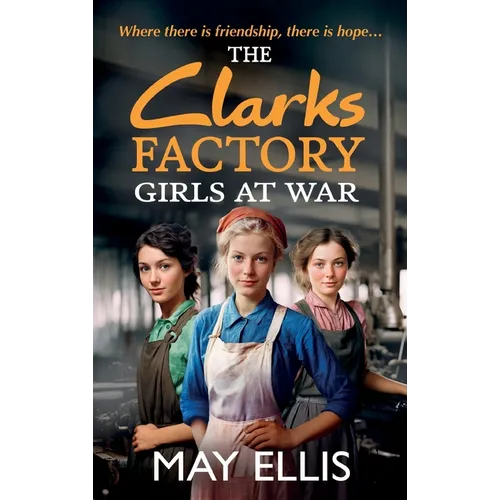 The Clarks Factory Girls at War - Hardcover