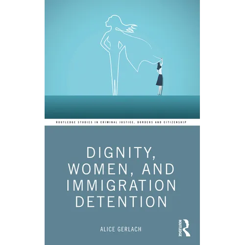 Dignity, Women, and Immigration Detention - Paperback
