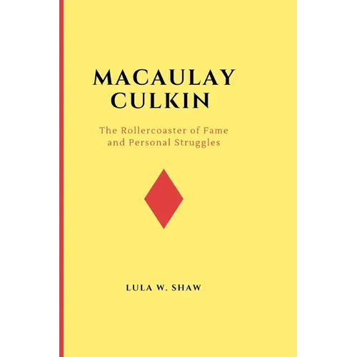 Macaulay Culkin: The Rollercoaster of Fame and Personal Struggles - Paperback