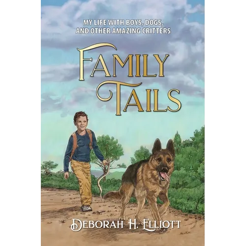 Family Tails: My Life With Boys, Dogs, and Other Amazing Critters - Paperback