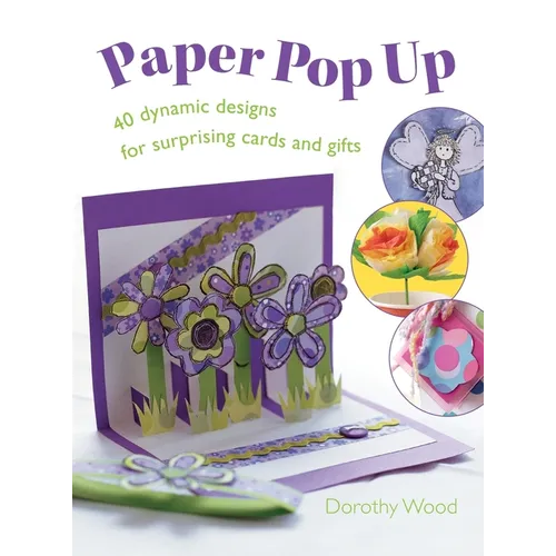 Paper Pop Up: 40 Dynamic Designs for Suprising Cards and Gifts - Hardcover