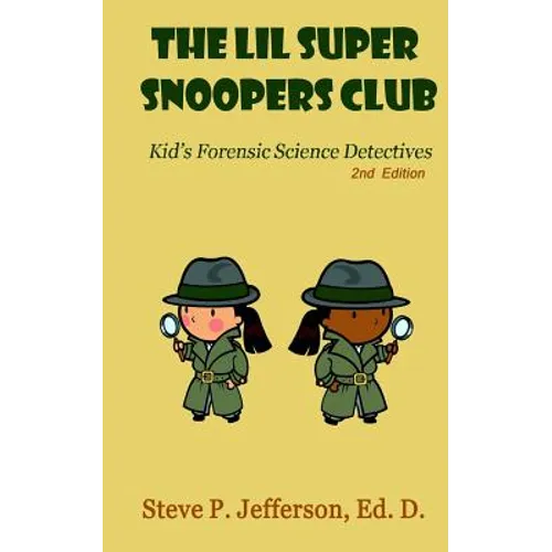 The Lil Super Snoopers Club 2nd Edition: Kid's Forensic Science Detectives - Paperback