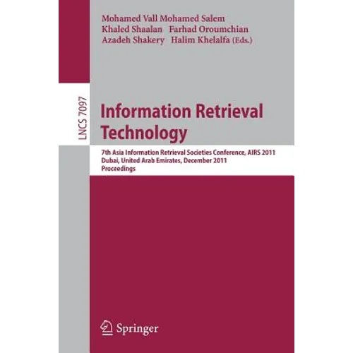 Information Retrieval Technology: 7th Asia Information Retrieval Societies Conference, Airs 2011, Dubai, United Arab Emirates, December 18-20, 2011, P - Paperback