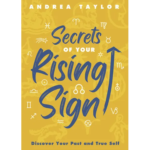 Secrets of Your Rising Sign: Discover Your Past and True Self - Paperback