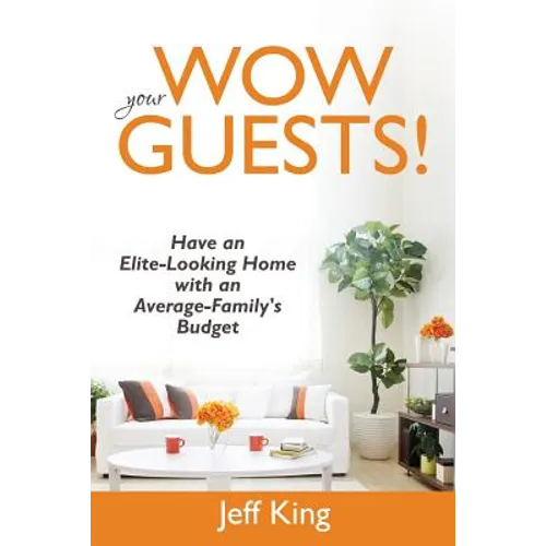 Wow Your Guests! Have an Elite-Looking Home with an Average-Family's Budget