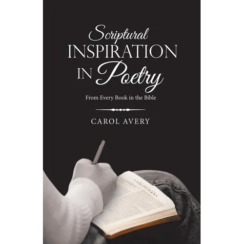 Scriptural Inspiration in Poetry: From Every Book in the Bible - Paperback