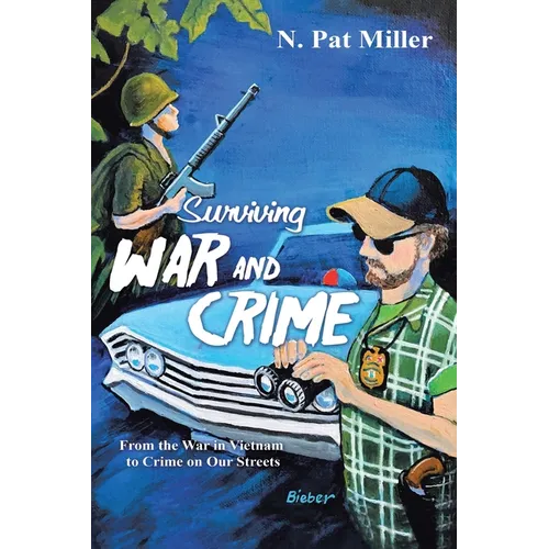 Surviving War and Crime: From the War in Vietnam to Crime on Our Streets - Paperback