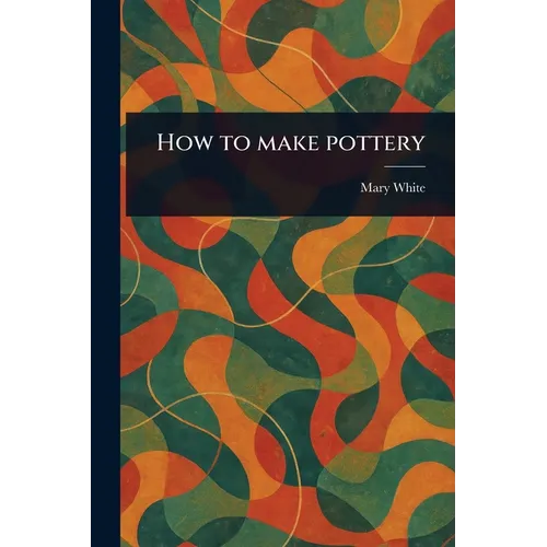 How to Make Pottery