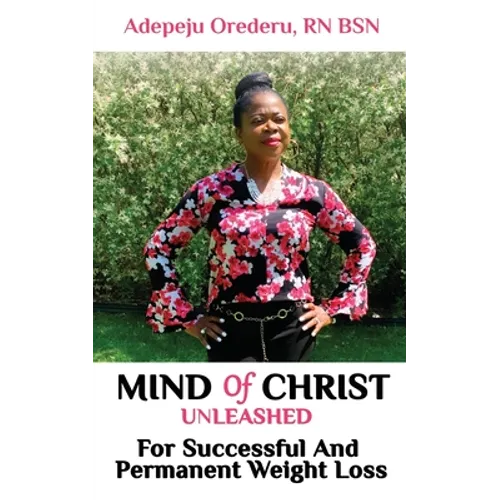 Mind Of Christ: Unleashed For Successful And Permanent Weight Loss - Paperback