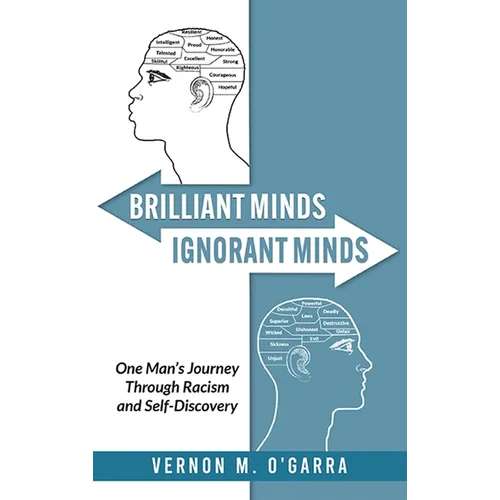 Brilliant Minds, Ignorant Minds: One Man's Journey Through Racism and Self-Discovery - Hardcover