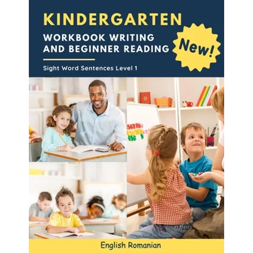 Kindergarten Workbook Writing And Beginner Reading Sight Word Sentences Level 1 English Romanian: 100 Easy readers cvc phonics spelling readiness hand - Paperback