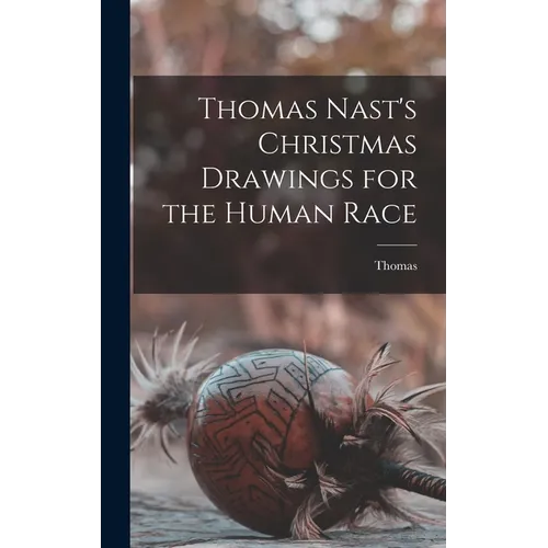 Thomas Nast's Christmas Drawings for the Human Race - Hardcover