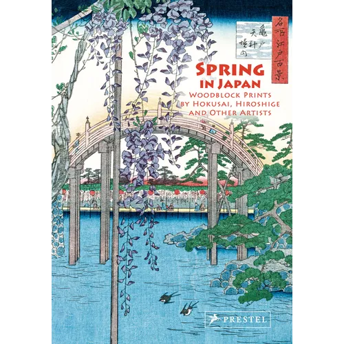 Spring in Japan: Woodblock Prints by Hokusai, Hiroshige and Other Artists - Hardcover
