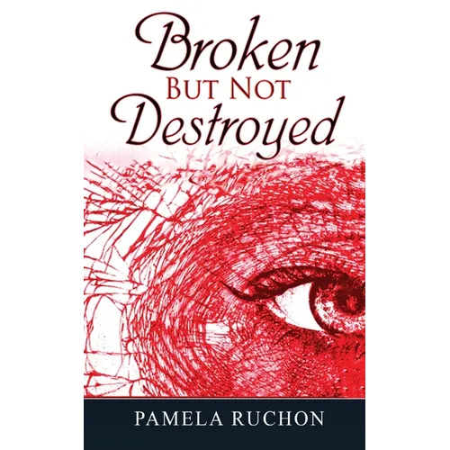 Broken But Not Destroyed - Paperback