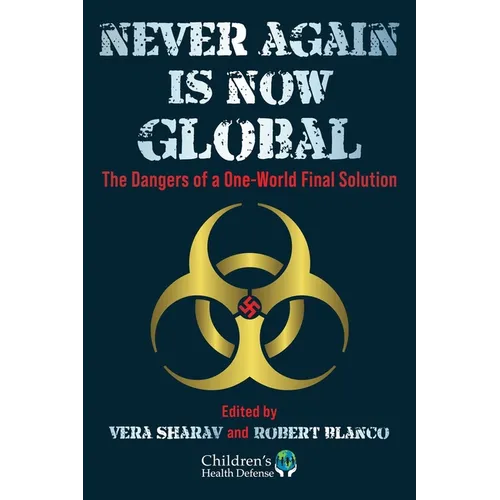 Never Again Is Now Global: The Dangers of a One-World Final Solution - Hardcover