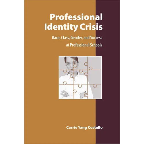 Professional Identity Crisis: Race, Class, Gender, and Success at Professional Schools - Paperback