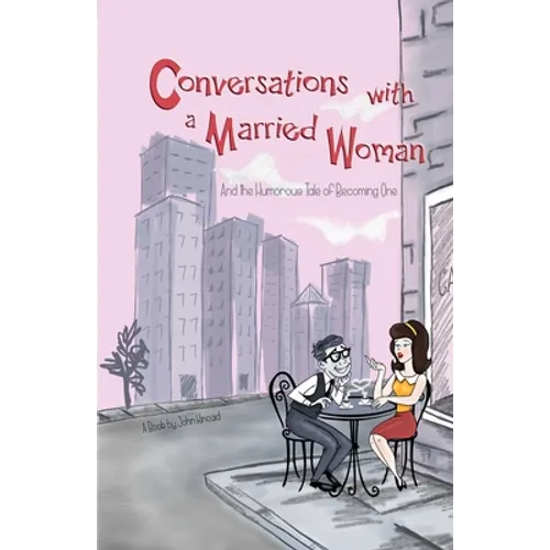 Conversations With a Married Woman: And the Humorous Tale of Becoming One - Paperback