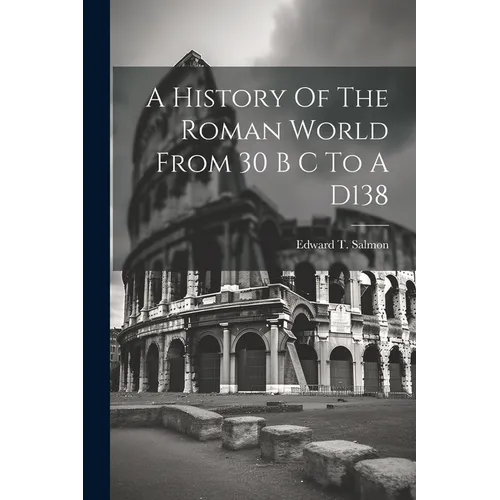 A History Of The Roman World From 30 B C To A D138 - Paperback