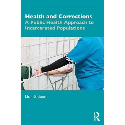 Health and Corrections: A Public Health Approach to Incarcerated Populations - Paperback