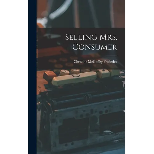 Selling Mrs. Consumer - Hardcover
