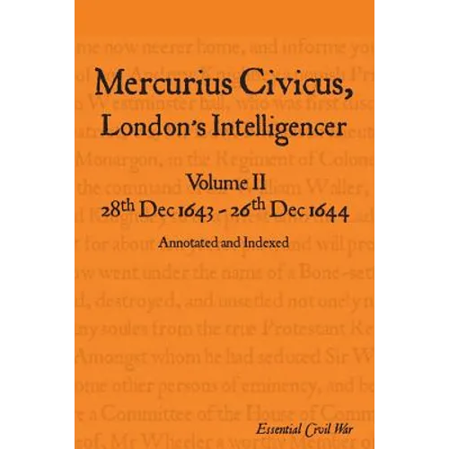 Mercurius Civicus, London's Intelligencer - Volume II: 28th Dec 1643-26th Dec 1644 - Paperback